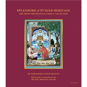 Splendors of Punjab Heritage by Parvinderjit Singh Khanuja