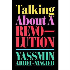 Talking About a Revolution by Yassmin AbdelMagied