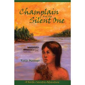 Champlain And The Silent One by Kate Messner