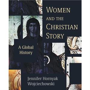 Women and the Christian Story by Jennifer Hornyak Wojciechowski