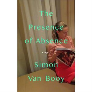 The Presence of Absence by Simon Van Booy