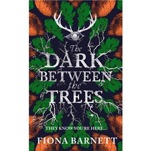 The Dark Between The Trees by Fiona Barnett