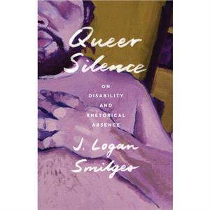 Queer Silence by J. Logan Smilges