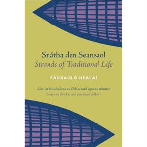 Snatha den Seansaol  Strands of Traditional Life by Padraig O Healai