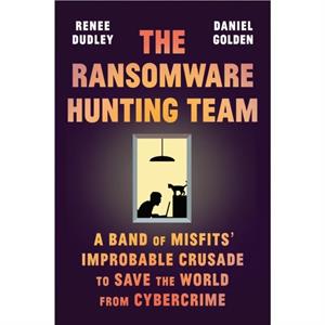 The Ransomware Hunting Team by Renee DudleyDaniel Golden