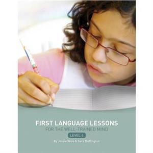 First Language Lessons Level 4 by Sara Buffington