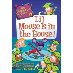 My Weirderest School 12 Lil Mouse Is in the House by Dan Gutman