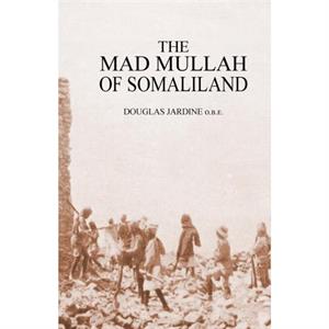 Mad Mullah of Somaliland by Douglas Jardine