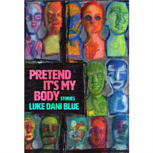 Pretend Its My Body by Luke Dani Blue