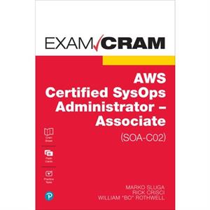 AWS Certified SysOps Administrator  Associate SOAC02 Exam Cram by William Rothwell