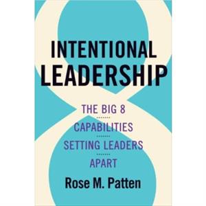 Intentional Leadership by Rose M. Patten