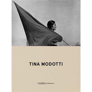 Tina Modotti Essentials by Tina Modotti