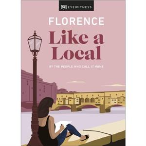 Florence Like a Local by DK Travel