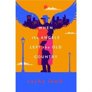 When the Angels Left the Old Country by Sacha Lamb