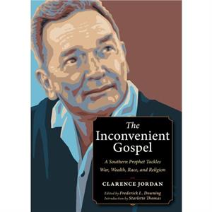 The Inconvenient Gospel by Clarence Jordan