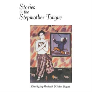 Stories in the Stepmother Tongue by Robert Shapard Josip Novakovich