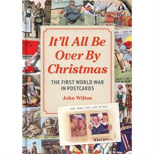 Itll All be Over by Christmas by John Wilton