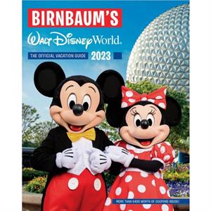 Birnbaums 2023 Walt Disney World by Birnbaum Guides