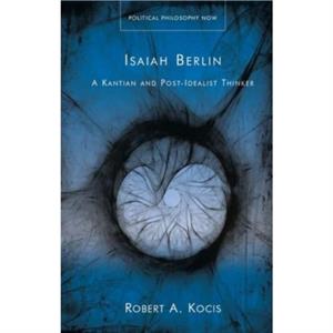 Isaiah Berlin by Robert A. Kocis