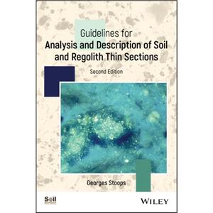 Guidelines for Analysis and Description of Soil and Regolith Thin Sections by Stoops & Georges Ghent University & Ghent & Belgium