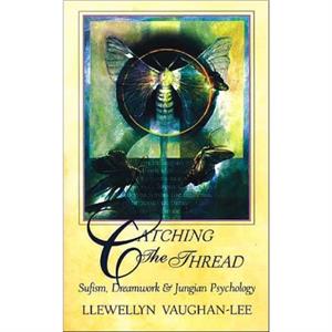 Catching the Thread by Llewellyn Llewellyn VaughanLee VaughanLee