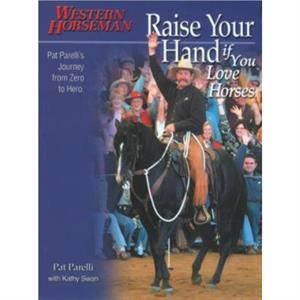 Raise Your Hand if You Love Horses by Kathy Swan