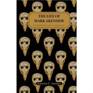 The Life of Mark Akenside by Barbara C. Morden