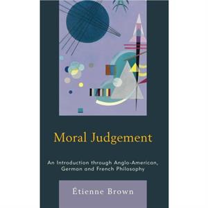 Moral Judgement by Brown & Etienne & Postdoctoral fellow at the Oxford Uehiro Centre for Practical Ethics