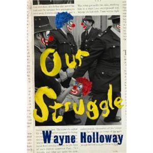 Our Struggle by Wayne Holloway