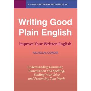 A Straightforward Guide To Writing Good Plain English by Nicholas Corder