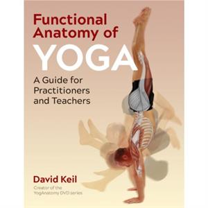 Functional Anatomy of Yoga by David Keil