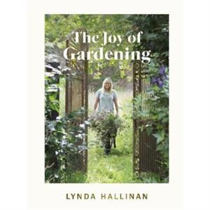 The Joy of Gardening by Lynda Hallinan