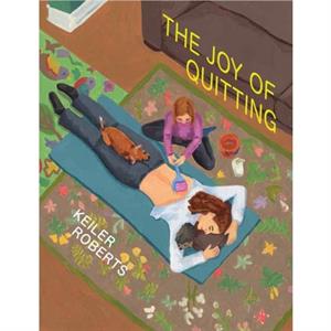 The Joy of Quitting by Keiler Roberts