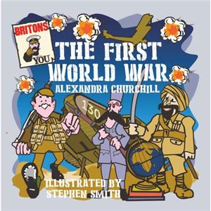 First World War for Children by Alexandra Churchill