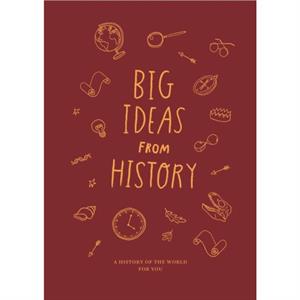 Big Ideas from History a history of the world for You by The School of Life