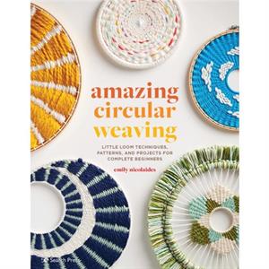 Amazing Circular Weaving by Emily Nicolaides