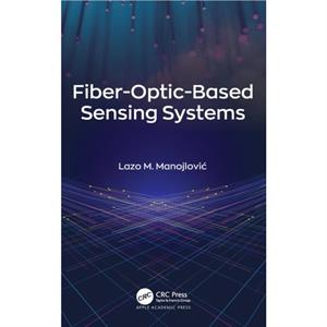 FiberOpticBased Sensing Systems by Lazo M. Manojlovic