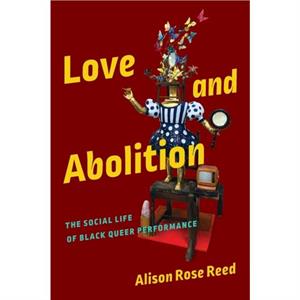 Love and Abolition by Alison Rose Reed