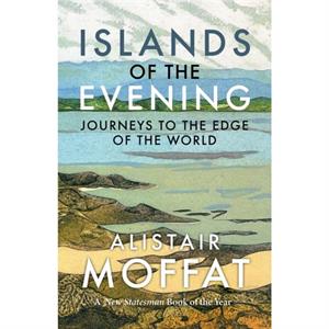 Islands of the Evening by Alistair Moffat