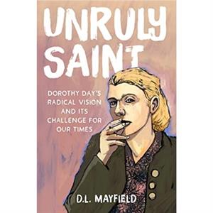 Unruly Saint by D.L. Mayfield