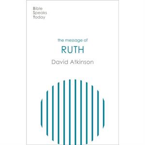 The Message of Ruth by David Author Atkinson