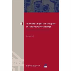 The Childs Right to Participate in Family Law Proceedings by Katharina BoeleWoelki