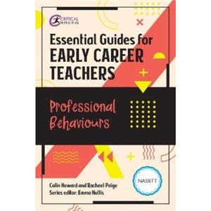 Essential Guides for Early Career Teachers Professional Behaviours by Rachael Paige