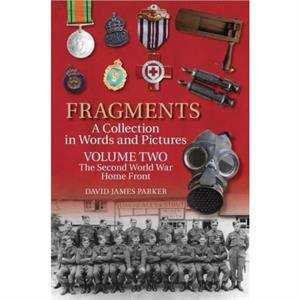 Fragments A Collection in Words and Pictures by David James Parker