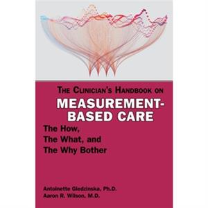 The Clinicians Handbook on MeasurementBased Care by Wilson & Aaron R. & MD