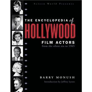 The Encyclopedia of Hollywood Film Actors by Barry Monush