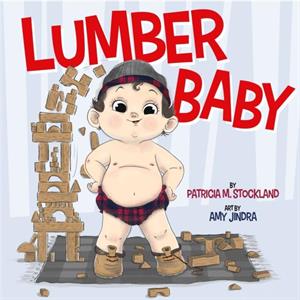 Lumber Baby by Patricia M. Stockland