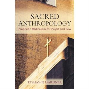 Sacred Anthropology by Tyshawn Gardner