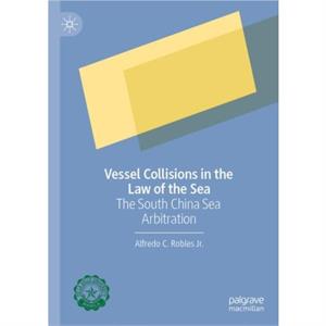 Vessel Collisions in the Law of the Sea by Alfredo C. Robles Jr.