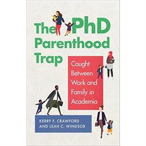 The PhD Parenthood Trap by Leah C. Windsor